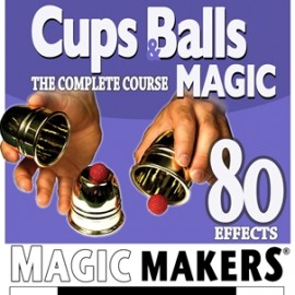 The Complete Course in Cups and Balls Magic - 80 Effects