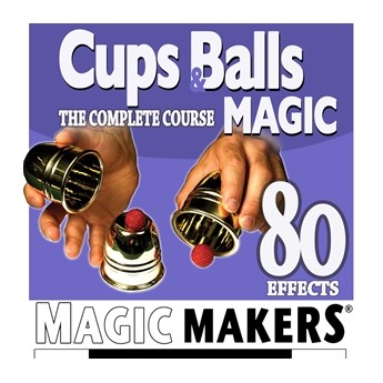 The Complete Course in Cups and Balls Magic - 80 Effects